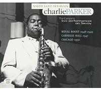 Parker, Charlie - The Complete Live Performances On Savoy (Royal Roost 1948-1949, Carnegie Hall 1947, Chicago 1950)