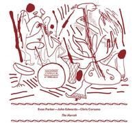 Parker, Evan / Edwards, John / Corsano, Chris - The Hurrah