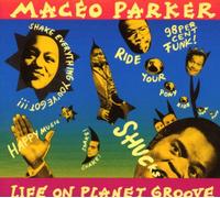 Parker, Maceo - Life On Planet Groove