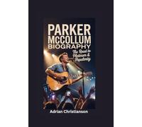 PARKER MCCOLLUM BIOGRAPHY: The Road to Platinum & Popularity
