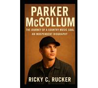 Parker McCollum: The Journey of a Country Music Soul - An Independent Biography