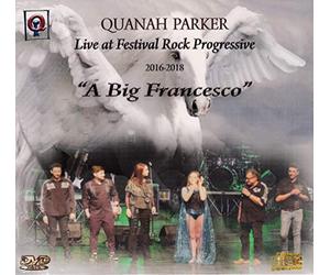 Parker Quanah - A Big Francesco Live at the Festival Rock Progressive 2016 - 2018 (CD+DVD)
