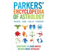 Parker's Encyclopedia of Astrology: Everything You Ever Wanted to Know About Astrology