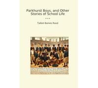 Parkhurst Boys, and Other Stories of School Life