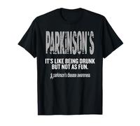 Parkinson, C'est comme être Ivre mais Pas Aussi Amusant T-Shirt
