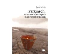 Parkinson, mon quotidien depuis ma neurostimulation - Daniel Schmitt - Du Pantheon Eds - broché - Essai