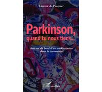 Parkinson quand tu nous tiens Journal de bord d'un parkinsonien dans la tourmente - Laurent Du Pasquier - L'harmattan - broché - Récit
