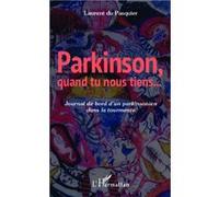 Parkinson quand tu nous tiens Journal de bord d'un parkinsonien dans la tourmente - Laurent Du Pasquier - L'harmattan - broché - Récit