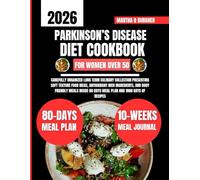 Parkinson’s Disease Diet Cookbook For Women Over 50: Carefully Organized Long Term Culinary Collection Presenting Soft Texture Food Ideas, Antioxidant ... 80 days meal plan and 1800 days of recipes