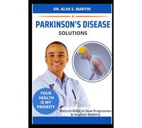 PARKINSON’S DISEASE SOLUTIONS: Natural Ways to Slow Progression & Improve Mobility
