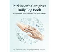Parkinson's Caregiver Daily Log Book: 30-Day Symptom Tracker for Family Caregivers | Log Medications, On/Off Cycles, Tremors, Falls, Mood & Doctor Questions | Large Print Edition
