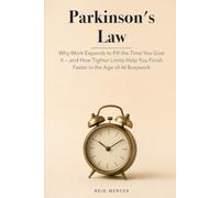 Parkinson's Law: Why Work Expands to Fill the Time You Give It - and How Tighter Limits Help You Finish Faster in the Age of AI Busywork