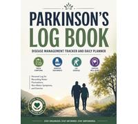 Parkinson's Log Book: Disease Management Tracker and Daily Planner: Personal Log for Recording Motor Fluctuations, Non-Motor Symptoms, and Exercise