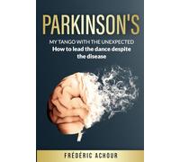 Parkinson's : My tango with the unexpected