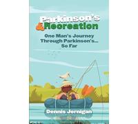 Parkinson's & Recreation: One Man's Journey Through Parkinson's...So Far