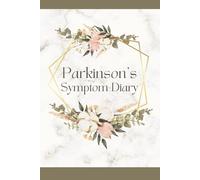 Parkinson's Symptom Diary: Symptom Tracker for Severity, Mood, Medications, Activities, Meals and Daily Challenges