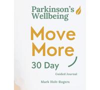 Parkinson's Wellbeing Move More: 30-Day Guided Journal