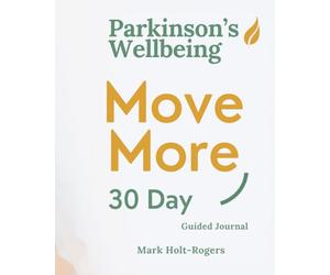 Parkinson's Wellbeing Move More: 30-Day Guided Journal