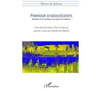 Parkour d'adolescents Résister et se construire au foyer de l'enfance - Michelle Van Hooland - L'harmattan - broché - Essai