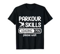 Parkour Skills Loading - Graphique drôle d'entraînement de parkour T-Shirt