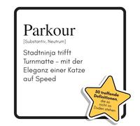 Parkour: Stadtninja trifft Turnmatte - mit der Eleganz einer Katze auf Speed. Das lustige Geschenkbuch für Mann, Frau, Kollege, Freund zu Geburtstag, Weihnachten
