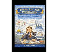 Parks, Rec and Paperwork: A Totally Unrealistic (but somehow familiar) Spoof Guide to City Management