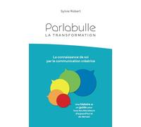 Parlabulle la Transformation: La connaissance de soi par la communication créatrice