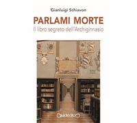 Parlami morte. Il libro segreto dell'Archiginnasio