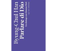Parlare di Dio Un dialogo con Simone Weil - Byung-Chul Han - Nottetempo - ebook (ePub) - Livre