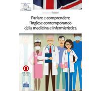 Parlare e comprendere l’inglese contemporaneo della medicina e infermieristica