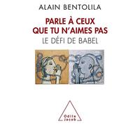 Parle À Ceux Que Tu N'aimes Pas - Le Défi De Babel