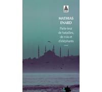 Parle-leur de batailles, de rois et d'éléphants - Mathias Enard - Actes sud - Poche - Roman