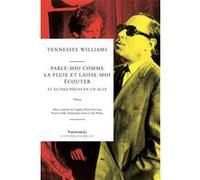Parle-moi comme la pluie et laisse-moi écouter Pierre Laville (Traduction), Tennessee Williams (Auteur)