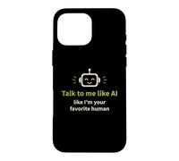 Parle-Moi comme si j'étais Ton IA Humoristique préférée Coque pour iPhone 16 Pro Max