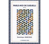 Parle-moi de djidjelli - Dominique Marcoux - Presses Du Midi - broché - Roman