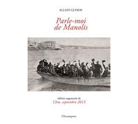 Parle-moi de Manolis Suivi de Chio, septembre 2015 - Allain Glykos - Escampette - broché - Roman
