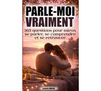 PARLE-MOI VRAIMENT: 365 questions pour mieux se parler, se comprendre et se retrouver