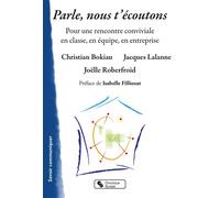 Parle, nous t'écoutons Pour une rencontre conviviale en n équipe, en entreprise - Jacques Lalanne - Chronique Sociale - broché - Essai