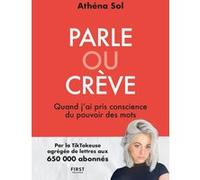 Parle ou crève - Quand j ai pris conscience du pouvoir des mots Athéna Sol (Auteur)