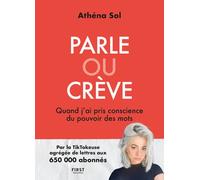 Parle ou crève - Quand j'ai pris conscience du pouvoir des mots - Athéna Sol - First - broché - Essai