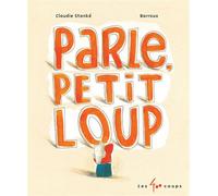 Parle, Petit Loup (NE) - Claudie Stanké - 400 Coups Eds Les - cartonné - Album jeunesse