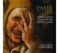 Parle Qui Veut/Moralizing Songs of the Middle Ages