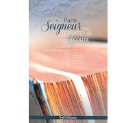 Parle Seigneur, ton serviteur écoute: 365 jours de méditations