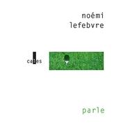 Parle suivi de Tais-toi Noémi Lefebvre (Auteur)