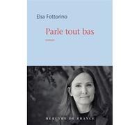 Parle tout bas Elsa Fottorino (Auteur)