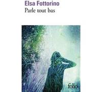 Elsa Fottorino – Parle tout bas – Roman – Poche
