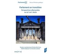 Parlement En Transition - Perspectives Allemandes Au Xxe-Xxie Siècle