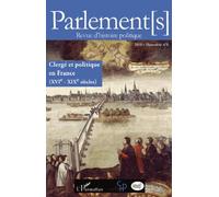 Parlement - S - N° 6 - Clergé Et Politique En France (Xvie-Xixe Siècles)