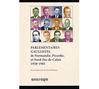 Parlementaires Gaullistes De Normandie, Picardie Et Nord-Pas-De-Calais (1958-1981)