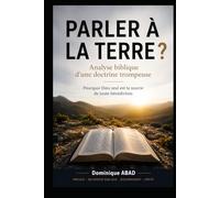 PARLER À LA TERRE ?: Analyse biblique d'une doctrine trompeuse